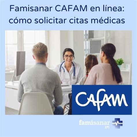 famisanar cafam en línea citas|Agendamiento de Citas Médicas en Famisanar